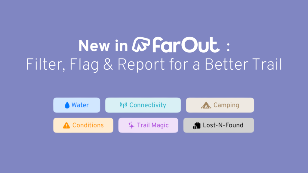 New in FarOut Filter, Flag & Report for a Better Trail